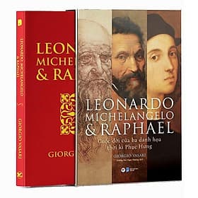 Leonardo - Michelangelo Và Raphael - Cuộc Đời Ba Danh Họa Thời Kì Phục Hưng - Raphael Honigstein