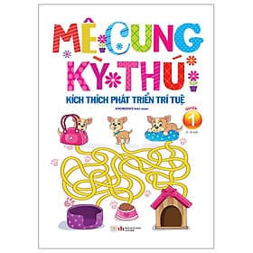 Mê Cung Kỳ Thú - Kích Thích Phát Triển Trí Tuệ - Quyển 1 (Từ 2-8 Tuổi) - Thu