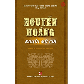 Nguyễn Hoàng - Người mở cõi - Nhà Xuất Bản Chính Trị Quốc Gia Sự Thật