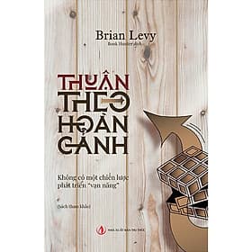 Thuận Theo Hoàn Cảnh: Không Có Một Chiến Lược Vạn Năng - Thuận