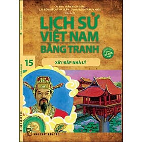 Sách Lịch Sử Việt Nam Bằng Tranh 15: Xây Đắp Nhà Lý - Lý Nam