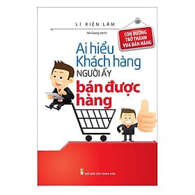 Sách: Ai Hiểu Khách Hàng Người Đó Bán Được Hàng - Minh Minh