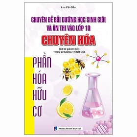 Chuyên Đề Bồi Dưỡng Học Sinh Giỏi Ôn Thi Vào Lớp 10 Chuyên Hóa - Phần Hóa Hữu Cơ - Cty Văn Hóa Khang Việt