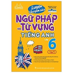 Global Success - Luyện Chuyên Sâu Ngữ Pháp Và Từ Vựng Tiếng Anh Lớp 6 - Tập 1 - Minh Minh