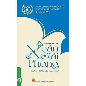 Xuân Giải Phóng, tập 1: Trước Giờ Vào Trận - 
