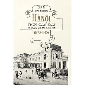 Sách Hà Nội thời cận đại từ nhượng địa đến thành phố (1873-1945) - Nhã Nam