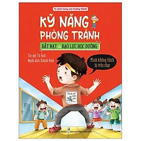 Sách Kỹ Năng Phòng Tránh Bắt Nạt Và Bạo Lực Học Đường - Mình Không Thích Bị Trêu Chọc - Minh Minh
