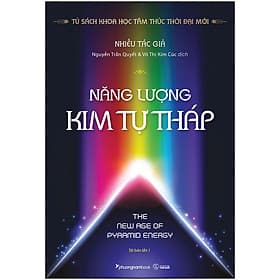Năng Lượng Kim Tự Tháp Thời Đại Mới (Tủ Sách Khoa Học Tâm Thức Thời Đại) - Phương Phương