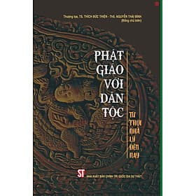 Phật giáo với dân tộc – Từ Thời Nhà Lý Đến Nay – Thượng toạ, TS. Thích Đức Thiện, Th.S Nguyễn Thái Bình (bản in 2024) - Bình