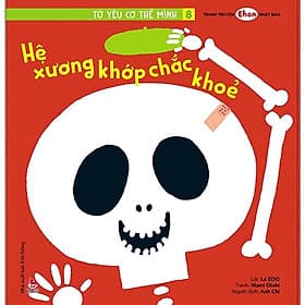 Tranh Truyện Ehon Nhật Bản: Tớ Yêu Cơ Thể Mình 8 - Hệ Xương Khớp Chắc Khỏe - Nhà xuất bản Larousse