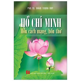 Hồ Chí Minh - Hồn Cách Mạng - Hồn Thơ - Minh