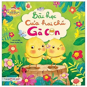 Bài Học Của Hai Chú Gà Con - Bộ Sách Bồi Dưỡng Nhân Cách Và Tâm Hồn Trẻ - Từ 0-3 Tuổi - Gã