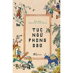 Tục ngữ phong dao (Ôn Như Nguyễn Văn Ngọc) (Bìa cứng) - Bản Quyền - Vân Phong