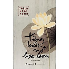 Từng Bước Nở Hoa Sen - Thích Nhất Hạnh - Saigon Books