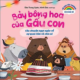 Sách Bé Học Yêu Thương Và Chia Sẻ: Bảy Bông Hoa Của Gấu Con - Câu Chuyện Ngọt Ngào Về Sự Quan Tâm Và Chia Sẻ - Chuyện