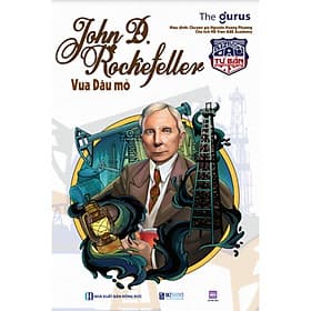 Sách Đại tư bản Mỹ: John D. Rockefeller - Vua Dầu mỏ - Vũ