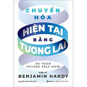 Sách Chuyển Hóa Hiện Tại Bằng Tương Lai - Saigon Books