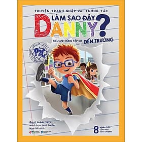Truyện Tranh Nhập Vai Tương Tác - Làm Sao Đây Danny? - Tương Lâm