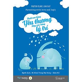 Nuôi Con Bằng Yêu Thương Dạy Con Bằng Lý Trí - Việt Thư