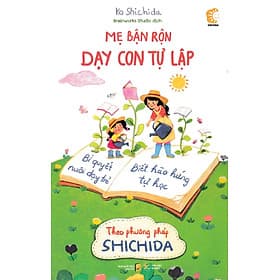 Mẹ Bận Rộn Dạy Con Tự Lập - Nuôi Dạy Trẻ Theo Phương Pháp Shichida - Theo Theobald