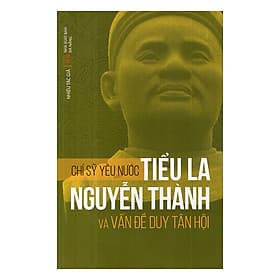 Sách Chí Sĩ Yêu Nước Tiểu La Nguyễn Thành Và Vấn Đề Duy Tân Hội - 