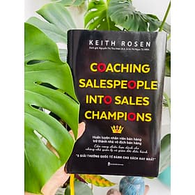 COACHING SALES PEOPLE INTO SALES CHAMPIONS - Huấn luyện nhân viên bán hàng trở thành nhà vô địch bán hàng - Hú