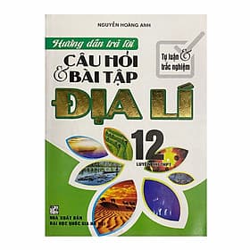 Hướng dẫn trả lời câu hỏi và bài tập Địa lí 12 - Luyện thi THPT - Do