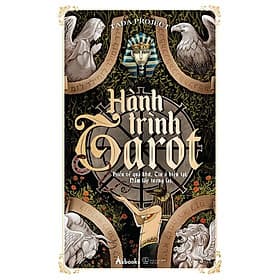 Hành Trình Tarot - Hiểu Về Quá Khứ, Tin Ở Hiện Tại, Nắm Lấy Tương Lai - Hiểu Hi