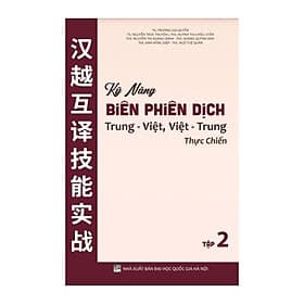 Kỹ Năng Biên Phiên Dịch Trung - Việt, Việt - Trung Thực Chiến - Tập 2 - Hồng Ân - An Vi