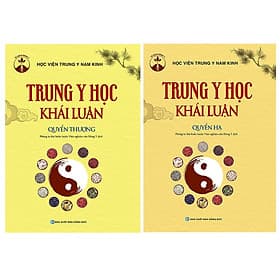 Trung Y Học Khái Luận (Quyển Thượng) + Trung Y Học Khái Luận (Quyển Hạ) - Hạ