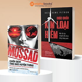 Combo 2 Cuốn: Mossad - Chiến Dịch Tình Báo Huyền Thoại + Cuộc Chiến Kim Loại Hiếm - Mặt Tối Của Chuyển Đổi Số Và Năng Lượng Sạch - Alpha Books - Kim Chi