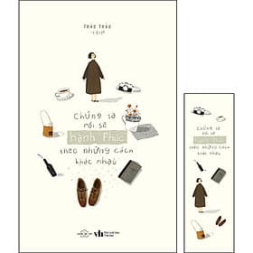 Sách Chúng Ta Rồi Sẽ Hạnh Phúc, Theo Những Cách Khác Nhau [Tặng Kèm: 01 Bookmark]