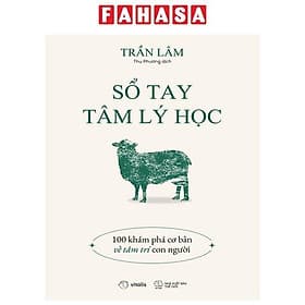 Sổ Tay Tâm Lý Học - 100 Khám Phá Cơ Bản Về Tâm Trí Con Người - Lý Nam