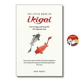 The Little Book of Ikigai: Live a happy and long life the Japanese way by Ken Mogi - 
