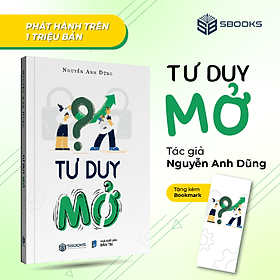 Sách - Tư Duy Mở (Nguyễn Anh Dũng) - SBOOKS - NXB Dân Trí