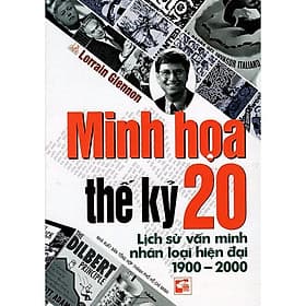 Minh Họa Thế Kỷ 20: Lịch sử Văn Minh Nhân Loại Hiện Đại 1900-2000 (Bìa cứng) - Minh