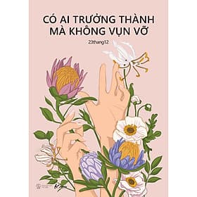 Sách Chữa Lành Tâm Hồn: Có Ai Trưởng Thành Mà Không Vụn Vỡ - Làn