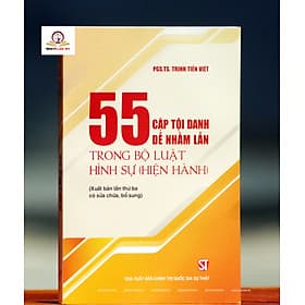 55 Cặp Tội Danh Dễ Nhầm Lẫn Trong Bộ Luật Hình Sự (Hiện Hành) (Xuất bản lần thứ ba có sửa chữa, bổ sung) - Chinh Ba