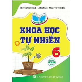 Notebook Khoa Học Tự Nhiên 6 - Dùng Chung Các Bộ SGK Hiện Hành - Hồng Ân - An