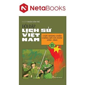 Hỏi Đáp Lịch Sử Việt Nam 8 - Cuộc Kháng Chiến Chống Mỹ Cứu Nước (1954-1965)