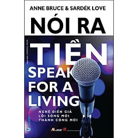 Sách Nói Ra Tiền - Nghễ Diễn Giả Lối Sống Mới Thành Công Mới - Văn