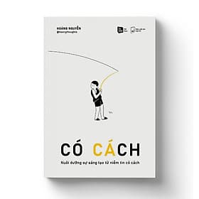 CÓ CÁCH - Nuôi dưỡng sự sáng tạo từ niềm tin có cách - Rio Book