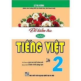 Đề Kiểm Tra Môn Tiếng Việt Lớp 2 - Bám Sát SGK Chân Trời Sáng Tạo - Hồng Ân - An Vi