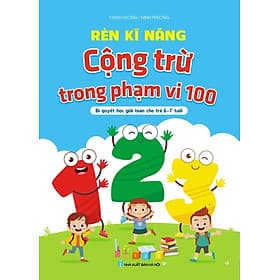 Rèn kĩ năng Cộng trừ trong phạm vi 100 (không nhớ và có nhớ) - Bí quyết học giỏi toán cho trẻ 6-7 tuổi - Nhà xuất bản Larousse