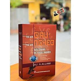 THẾ GIỚI GIÀU, THẾ GIỚI NGHÈO - ĐẤU TRANH ĐỂ THOÁT NGHÈO – Ali A. Allawi – NXB Chính trị Quốc gia sự thật - Chì