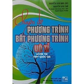 Sách Chuyên Đề Phương Trình Bất Phương Trình Vô Tỉ - Phương Phương