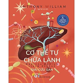 Cơ thể tự chữa lành - Giải cứu gan. (Quyển 3) - Sách Y Học- Sức Khoẻ - 2H Books - Hoàng Lan