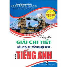 Hướng Dẫn Giải Chi Tiết Đề Luyện Thi Tốt Nghiệp THPT Môn Tiếng Anh (Theo Cấu Trúc Đề Thi Năm 2025) - HA - An Nam