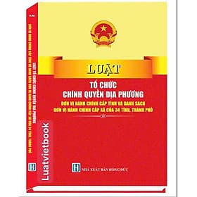 Sách Luật Tổ Chức Chính Quyền Địa Phương, Đơn Vị Hành Chính Cấp Tỉnh Và Danh Sách Đơn Vị Hành Chính Cấp Xã Của 34 Tỉnh, Thành Phố - Phương Phương