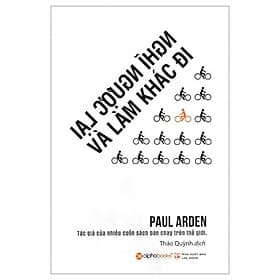 Sách Nghĩ Ngược Lại Và Làm Khác Đi (Tái Bản) - Nha Nha